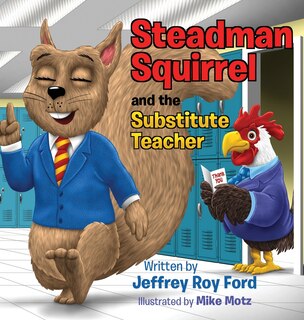 Front cover_Steadman Squirrel and the Substitute Teacher