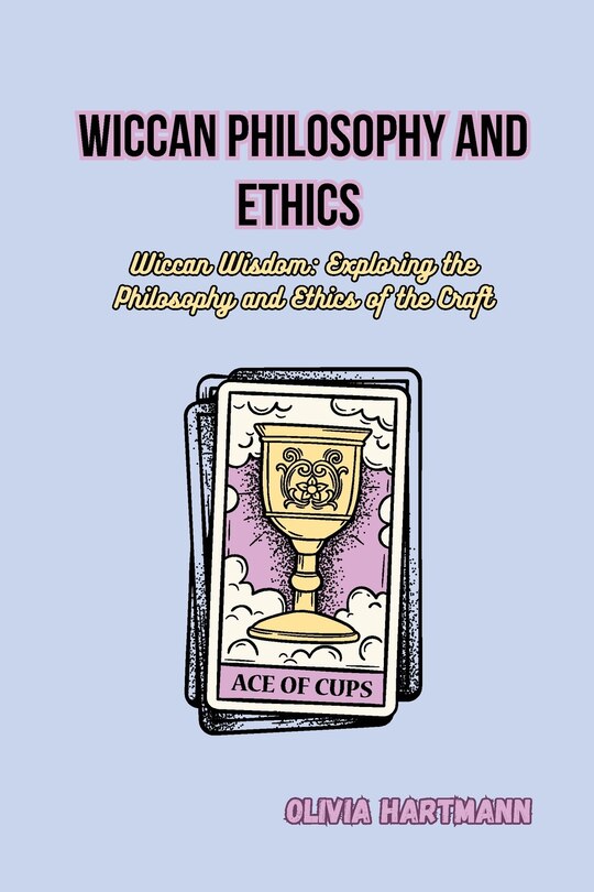 Front cover_Wiccan Philosophy and Ethics
