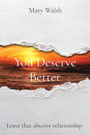 You Deserve Better: Leave that abusive relationship