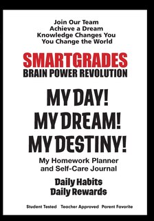 Front cover_SMARTGRADES MY DAY! MY DREAM! MY DESTINY! Homework Planner and Self-Care Journal (100 Pages)