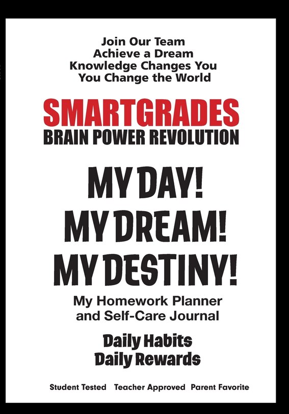 Front cover_SMARTGRADES MY DAY! MY DREAM! MY DESTINY! Homework Planner and Self-Care Journal (100 Pages)