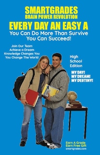 Front cover_EVERY DAY AN EASY A Study Skills (High School Edition) SMARTGRADES BRAIN POWER REVOLUTION