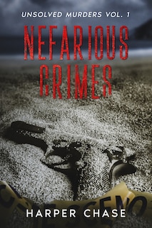 Front cover_Nefarious Crimes Unsolved Murders Vol. 1