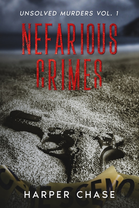 Front cover_Nefarious Crimes Unsolved Murders Vol. 1