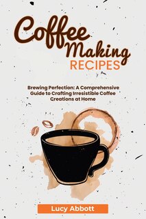 Front cover_Coffee Making Recipes