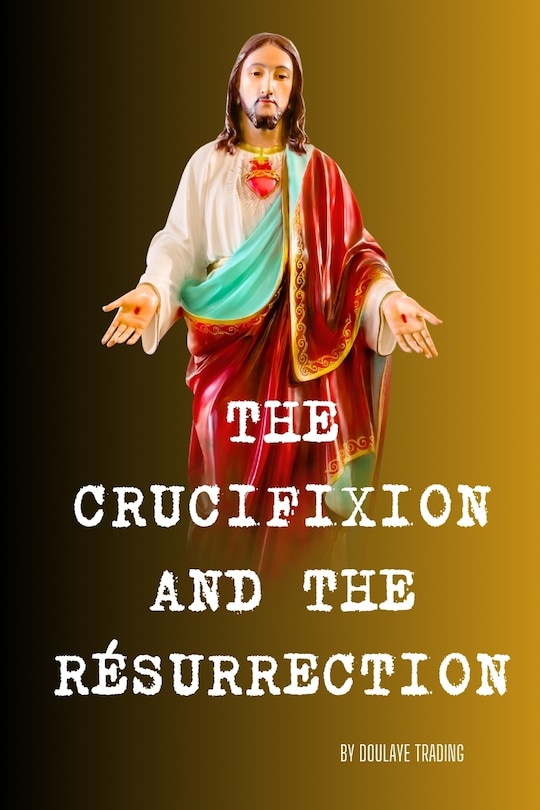 Front cover_The Crucifixion and the Resurrection
