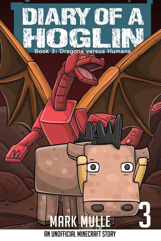 Diary of a Hoglin Book 3: Dragons versus Humans