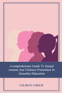 Front cover_A Comprehensive Guide to Sexual Consent and Violence Prevention in Sexuality Education