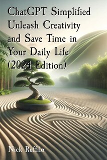Front cover_ChatGPT Simplified Unleash Creativity and Save Time in Your Daily Life (2024 Edition)