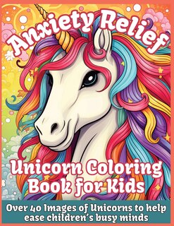 Couverture_Anxiety Relief Unicorn Coloring Book for Kids