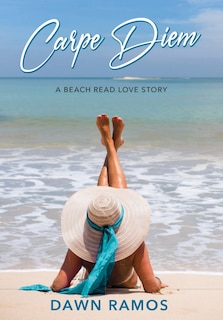 Carpe Diem: A Beach Read Love Story