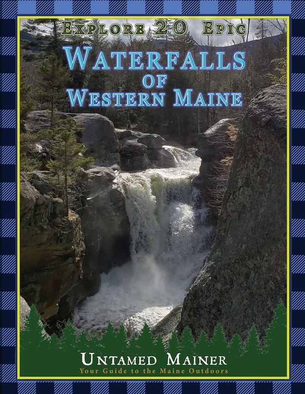 Couverture_Explore 20 Epic Waterfalls of Western Maine