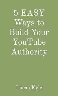 Couverture_5 EASY Ways to Build Your YouTube Authority