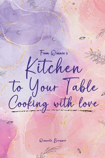 Front cover_From Winnie's Kitchen to your Table Cooking with Love