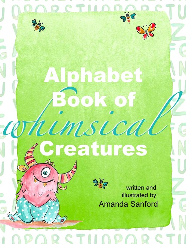 Front cover_Alphabet Book of Whimsical Creatures