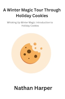 Front cover_A Winter Magic Tour Through Holiday Cookies