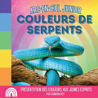Arc-en-ciel Junior, Couleurs de Serpents: Présentation des couleurs aux jeunes esprits