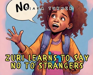 Front cover_Zuri Learns to Say NO To Strangers