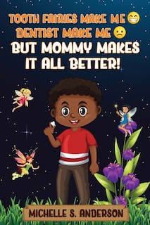 Couverture_Tooth Fairies Makes Me Happy Dentist Makes Me Sad But Mommy Makes It All Better