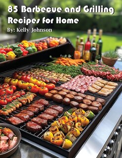 Front cover_85 Barbecue and Grilling Recipes for Home