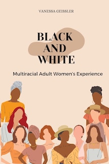 Front cover_Black And White Multiracial Adult Women's Experiences