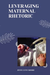 Front cover_Taking Advantage of Maternal Eloquence, Location and Experience