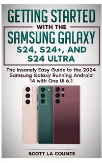 Front cover_Getting Started with the Samsung Galaxy S24, S24+, and S24 Ultra