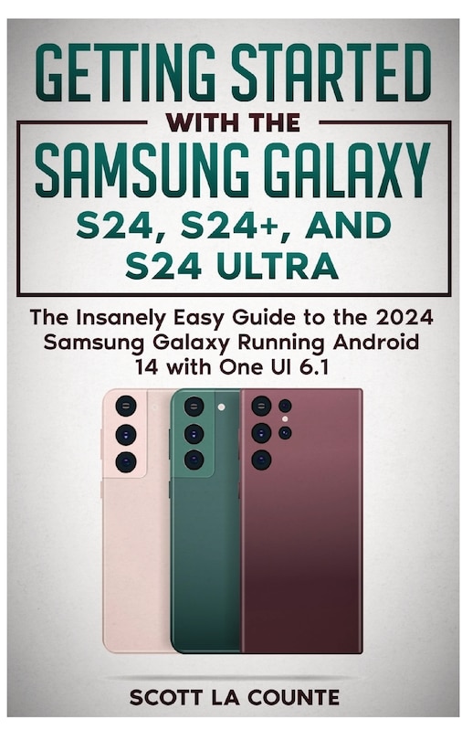 Front cover_Getting Started with the Samsung Galaxy S24, S24+, and S24 Ultra