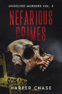 Front cover_Nefarious Crimes Unsolved Murders Vol. 3