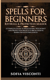 Front cover_Spells for Beginners, Reversal & Protection Magick