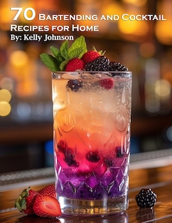 Couverture_70 Bartending and Cocktails Recipes for Home