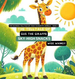 Couverture_The Telltale of Gus the Giraffe's Sky-High Snacks