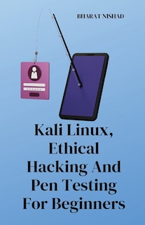 Front cover_Kali Linux, Ethical Hacking And Pen Testing For Beginners