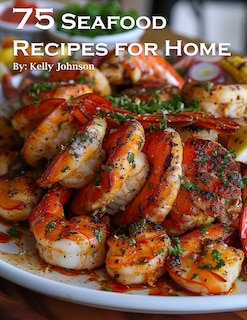 Front cover_75 Seafood Recipes for Home