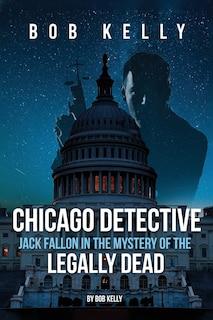 Couverture_Chicago Detective Jack Fallon In The Mystery Of The Legally Dead