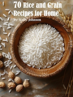 Couverture_70 Rice and Grain Recipes for Home