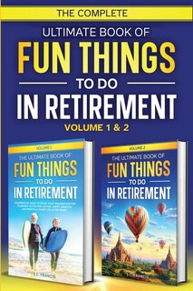 Couverture_The Complete Ultimate Book of Fun Things to Do in Retirement
