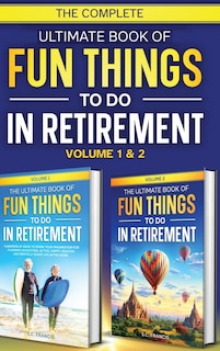 Couverture_The Complete Ultimate Book of Fun Things to Do in Retirement