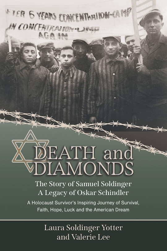 Couverture_Death & Diamonds. The Story of Samuel Soldinger. A Legacy of Oskar Schindler. A Holocaust Survivor's Inspiring Journey of Survival Faith, Hope, Luck and the American Dream.