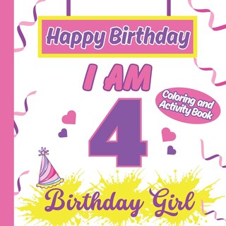 Couverture_I am 4 Happy Birthday Activity/Coloring Book for Girls- Happy Birthday Activity/Coloring Book For Girls