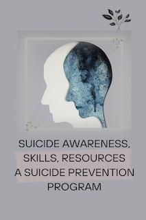Front cover_Suicide Awareness, Skills, Resources a Suicide Prevention Program