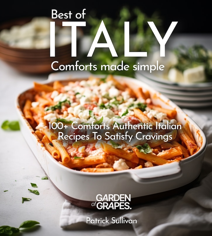 Italian Comfort Cookbook: 100+ Home Cook Favorites Authentic Italian, Picture included