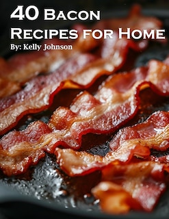 Front cover_40 Bacon Recipes for Home