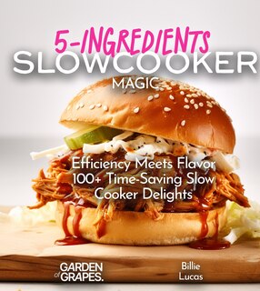 Front cover_5-Ingredients Slow Cooker Magic Cookbook