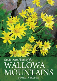 Front cover_Guide to the Plants of the Wallowa Mountains of Northeastern Oregon