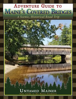 Front cover_Adventure Guide to Maine's Historic Covered Bridges