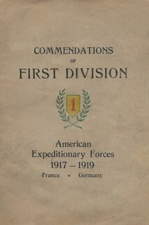 Front cover_Commendations of the 1st Division American Expeditionary Forces 1917 - 1919 France Germany