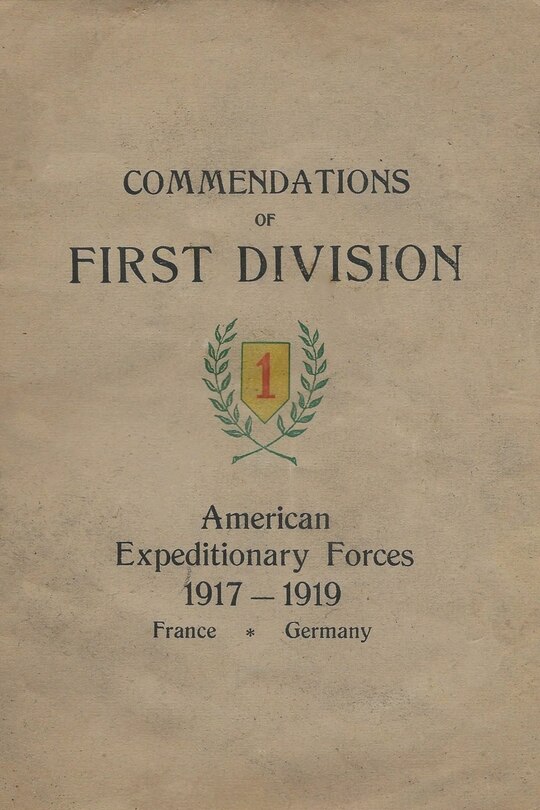 Front cover_Commendations of the 1st Division American Expeditionary Forces 1917 - 1919 France Germany