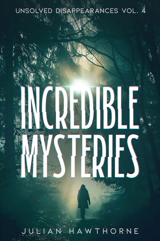 Couverture_Incredible Mysteries Unsolved Disappearances Vol. 4