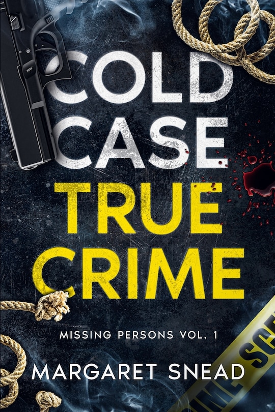 Cold Case True Crime: Missing Persons Vol. 1